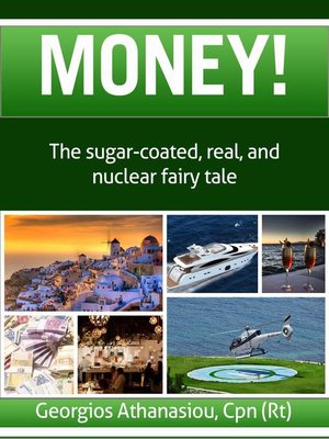 cover image of Money! the Sugar-Coated, Real, and Nuclear Fairy Tale